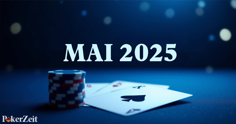 Neuigkeiten aus der Pokerwelt Anfang Mai 2025